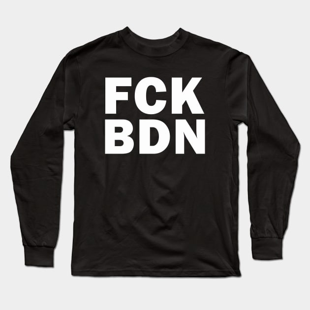 FCK BDN Long Sleeve T-Shirt by valentinahramov